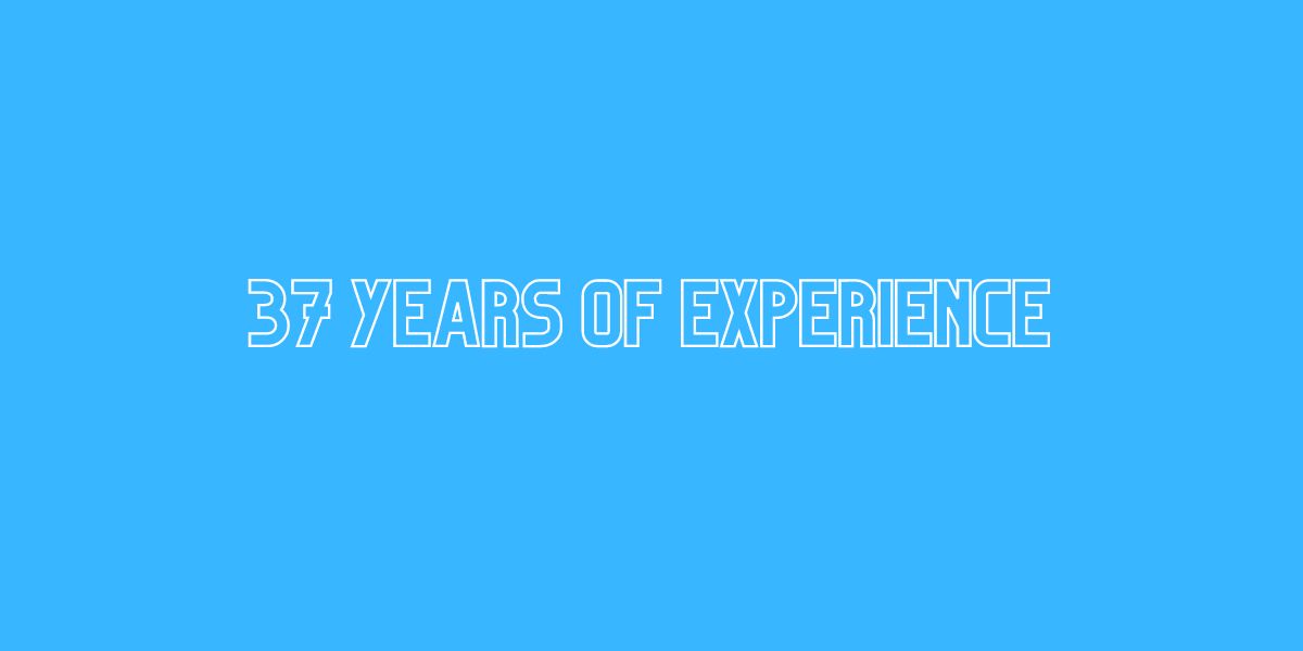 37 Years of Experience